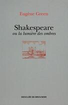 Couverture du livre « Shakespeare ou la lumière des ombres » de Eugene Green aux éditions Desclee De Brouwer