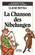 Couverture du livre « La chanson des Nibelungen » de Claude Mettra aux éditions Albin Michel
