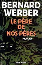 Couverture du livre « Le père de nos pères » de Bernard Werber aux éditions Albin Michel