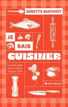 Couverture du livre « Je sais cuisiner (édition 2024) » de Ginette Mathiot aux éditions Albin Michel