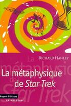 Couverture du livre « La métaphysique de Star Trek » de Hanley R aux éditions Bayard