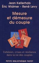 Couverture du livre « Mesure et démesure du couple ; cohésion, crises et résiliences » de Jean Kellerhals aux éditions Payot