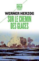 Couverture du livre « Sur le chemin des glaces » de Werner Herzog aux éditions Payot