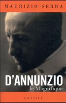 Couverture du livre « D'Annunzio le magnifique » de Maurizio Serra aux éditions Grasset Et Fasquelle