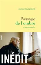 Couverture du livre « Passage de l'ombre ; et autres nouvelles » de Jacques Chessex aux éditions Grasset Et Fasquelle