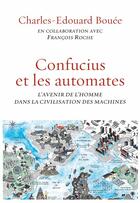 Couverture du livre « Confucius et les automates » de Francois Roche et Charles-Edouard Bouee aux éditions Grasset Et Fasquelle