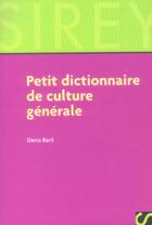 Couverture du livre « Petit Dictionnaire De Culture Generale » de Denis Baril aux éditions Sirey