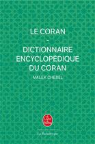 Couverture du livre « Le Coran avec dictionnaire encyclopédique du Coran » de Malek Chebel aux éditions Le Livre De Poche