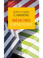 Couverture du livre « Mémoire espagnole » de Jean-Claude Carrière aux éditions Plon