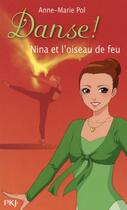 Couverture du livre « Danse ! Tome 32 : Nina et l'Oiseau de feu » de Anne-Marie Pol aux éditions Pocket Jeunesse