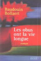 Couverture du livre « Les obus ont la vie longue » de Bollaert Baudoin aux éditions Rocher