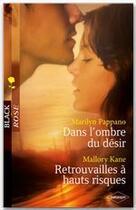 Couverture du livre « Dans l'ombre du désir ; retrouvailles à hauts risques » de Marilyn Pappano et Mallory Kane aux éditions Harlequin