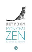 Couverture du livre « Mon chat zen ; 30 leçons de sérénité » de Ludovica Scarpa aux éditions J'ai Lu