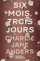 Couverture du livre « Six mois, trois jours » de Charlie Jane Anders aux éditions J'ai Lu