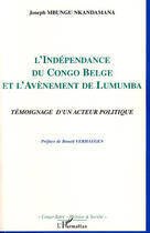 Couverture du livre « L'indépendance du Congo Belge et l'avènement de Lumumba ; témoignage d'un acteur politique » de Joseph Mbungu Nkandamana aux éditions L'harmattan
