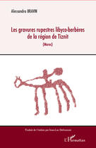 Couverture du livre « Les gravures rupestres libyco-berbères de la région de Tiznit (Maroc) » de Alessandra Bravin aux éditions Editions L'harmattan