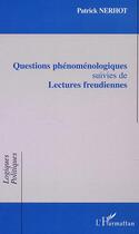 Couverture du livre « Questions phenomenologiques - suivies de lectures freudiennes » de Patrick Nerhot aux éditions Editions L'harmattan