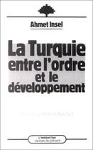 Couverture du livre « La Turquie entre l'ordre et le développement » de Ahmet Insel aux éditions Editions L'harmattan