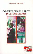 Couverture du livre « Parcours public & privé d'un Burundais » de Donatien Bihute aux éditions Editions L'harmattan