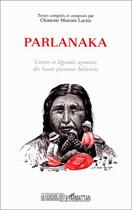 Couverture du livre « Parlanaka ; contes et légendes Aymaras des hauts plateaux boliviens » de Clemente Mamani Laruta aux éditions Editions L'harmattan