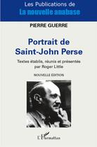 Couverture du livre « Portrait de Saint-John Perse » de Pierre Guerre aux éditions L'harmattan