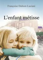 Couverture du livre « L'enfant métisse » de Francoise Dubost-Luciani aux éditions Amalthee