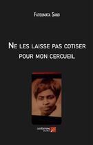 Couverture du livre « Ne les laisse pas cotiser pour mon cercueil » de Fatoumata Sano aux éditions Editions Du Net