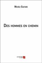 Couverture du livre « Des hommes en chemin » de Michele Gautard aux éditions Editions Du Net