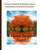 Couverture du livre « À l'aube du petit matin » de Eugenie Lagace aux éditions Books On Demand