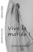 Couverture du livre « Vive la mariée » de Anizet Odile aux éditions Books On Demand