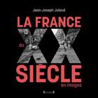 Couverture du livre « La france du xxe siecle en images » de Jean-Joseph Julaud aux éditions Grund