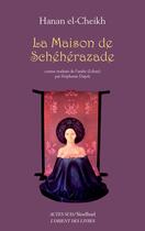 Couverture du livre « La maison de Schéhérazade » de Hanan El-Cheikh aux éditions Actes Sud