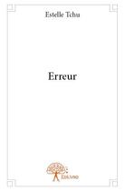 Couverture du livre « Erreur » de Estelle Tchu aux éditions Edilivre