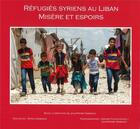 Couverture du livre « Réfugiés Syriens au Liban ; misère et espoirs » de Marco Alberto Quiroz Vitale et Bassin Sandrine Marie-Therese Diringbin aux éditions L'harmattan