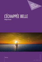 Couverture du livre « L'échappée belle » de Philippe Durand aux éditions Mon Petit Editeur