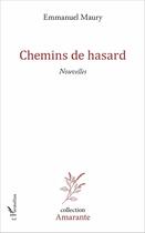 Couverture du livre « Chemins de hasard » de Emmanuel Maury aux éditions L'harmattan