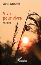 Couverture du livre « Vivre pour vivre » de Georges Ouedraogo aux éditions L'harmattan