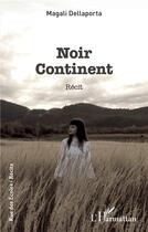 Couverture du livre « Noir continent » de Magali Dellaporta aux éditions L'harmattan