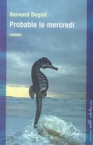 Couverture du livre « Probable le mercredi » de Bernard Deglet aux éditions Buchet Chastel