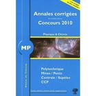 Couverture du livre « Annales des concours : physique chimie ; MP (annales 2010) » de Stephane Ravier aux éditions H & K
