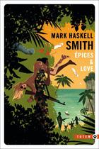 Couverture du livre « Épices & love » de Mark Haskell Smith aux éditions Gallmeister