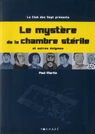 Couverture du livre « Le mystère de la chambre stérile » de Benjamin Bachelier et Paul Martin aux éditions Tornade