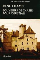 Couverture du livre « Souvenirs de chasse pour Christian » de Rene Chambe aux éditions Montbel