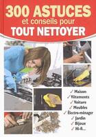 Couverture du livre « 300 astuces et conseils pour tout nettoyer » de  aux éditions Edigo