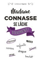 Couverture du livre « Madame connasse se lâche vraiment ! » de Madame Connasse aux éditions Les Editions De L'opportun