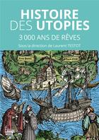 Couverture du livre « Histoire des utopies : 3000 ans de rêves pour changer le monde » de Laurent Testot et Collectif aux éditions Sciences Humaines