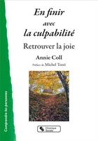 Couverture du livre « En finir avec la culpabilité : retrouver la joie » de Annie Coll aux éditions Chronique Sociale