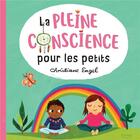 Couverture du livre « La pleine conscience pour les petits » de Christiane Engel aux éditions Kimane