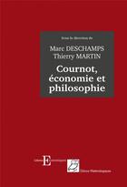Couverture du livre « Cournot, économie et philosophie » de Thierry Martin et Deschamps Marc aux éditions Editions Matériologiques