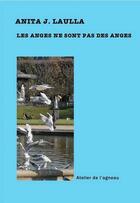 Couverture du livre « Les anges ne sont pas des anges » de Anita J. Laulla aux éditions Atelier De L'agneau